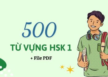 500 Từ vựng HSK 1 đầy đủ mới nhất theo chủ đề